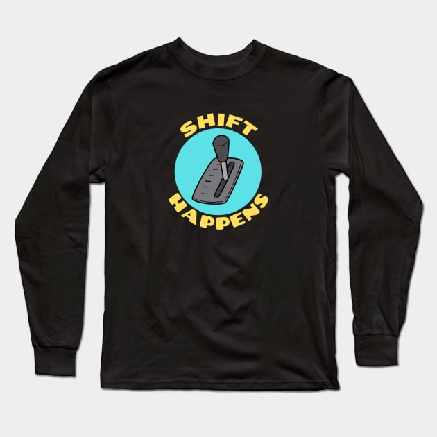 Shift Happens | Car Pun Long Sleeve T-Shirt by Allthingspunny